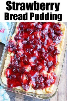 a homemade strawberry bread pudding in a glass baking dish on a wooden table with text overlay