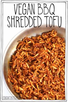 vegan bbq shredded tofu in a pan with text overlay that reads, vegan bbq shredded tofu