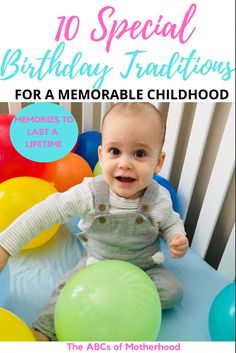 a baby sitting in a chair with balloons and the words, 10 special birthday traditions for a