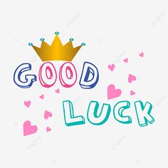 good luck with hearts and a crown on top