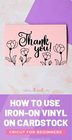 a thank card with the words, how to use iron - on vinyl on cardstock