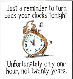 an alarm clock with the words, just a reminder to turn back your clocks tonight