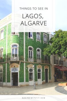 a green building with the words things to see in lago's, algarve