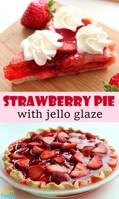 strawberry pie with jello glaze and whipped cream on top is the perfect dessert