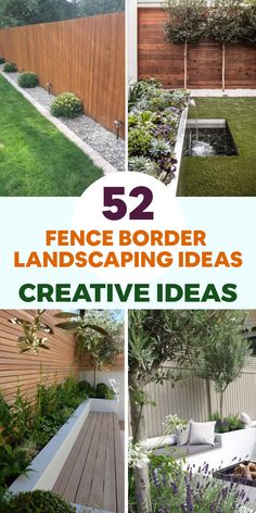 several different pictures with the words 52 fence border landscaping ideas and creative ideas on them