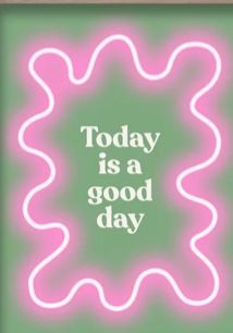 the words today is a good day on a green background with pink and white swirls