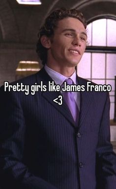 a man in a suit and tie with the words pretty girls like james frano