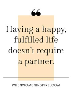 a quote that says having a happy, fulfilled life doesn't require a partner