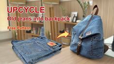 an old jeans back pack is shown with the text upcycle old jeans into backpack free pattern