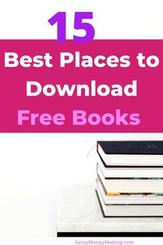 books stacked on top of each other with the title 15 best places to download free books