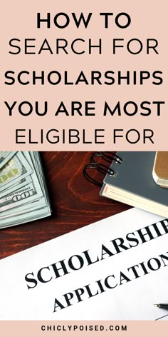 the words how to search for scholarships you are most eligible for on top of a paper