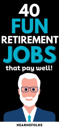 a man with glasses and beard in front of a black background that says 40 fun retirement jobs that pay well