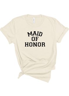 a women's t - shirt that says maid of honor on the front