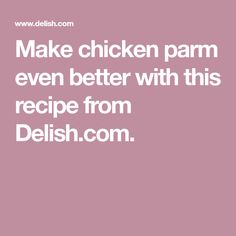 the words make chicken pam even better with this recipe from delish com