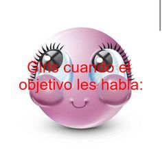 a pink ball with eyes and eyelashes on it that says, the words are in spanish