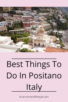 the top things to do in positanoo italy