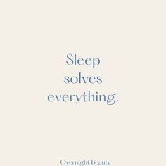 a quote that reads, sleep solves everything