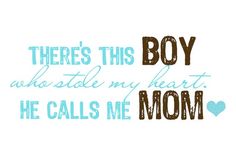 there's this boy who stole my heart he calls me mom - mother quote