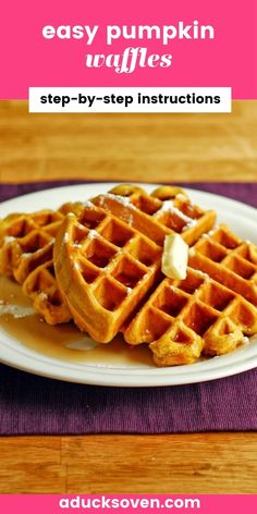 a white plate topped with waffles on top of a purple table cloth and text overlay reads easy pumpkin waffles step - by - by - step instructions