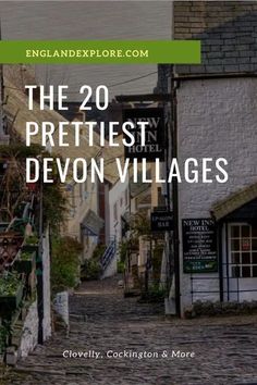 the 20 prettiest devon villagess in england and more than one place