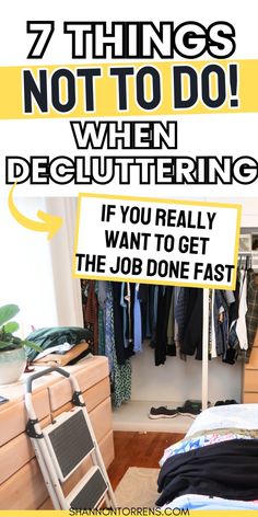 an open closet with clothes hanging in it and the words 7 things not to do when decluttering if you really want to get the job one fast