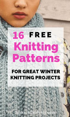 a woman wearing a knitted scarf with text overlay that reads, 16 free knitting patterns for great winter knitting projects