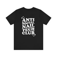 Anti Social Nail Tech Short Sleeve Tee *Design on BACK* Tech Shirt, Anti Social, Nail Tech, Tee Design, Workout Tee, On Back, Cotton Fiber, Light Fabric, Short Sleeve Tee