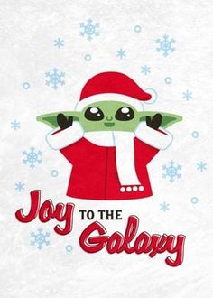 a christmas card with an image of a baby yoda in a santa hat and the words,'joy to the galaxy '