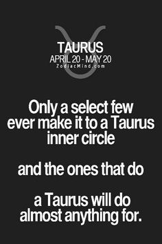 the quote tauruss take things nice and slow even when it comes to love they don't jump in they take their time