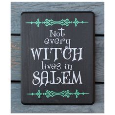 a sign that says not every witch lives in salem