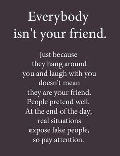 a quote that says everybody isn't your friend