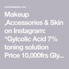 Makeup ,Accessories & Skin on Instagram: “Gylcolic Acid 7% toning solution Price 10,000frs Glycolic Acid is an alpha hydroxy acid that exfoliates the skin. This 7% toning…” Glycolic Acid Toner, Alpha Hydroxy Acid, Glycolic Acid, Makeup Accessories, The Skin, Skin Makeup, Skin, Makeup, 10 Things