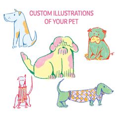 four different colored dogs with the words custom illustrations of your pet