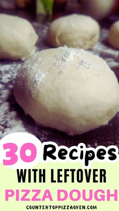 the words 30 recipes with leftover pizza dough