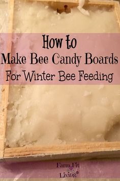 how to make bee candy boards for winter bee feeding with text overlay that reads, how to make bee candy boards for winter bee feeding