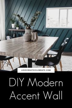 a wooden table with black chairs around it and the words diy modern accent wall