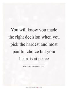 Hard Choices Quotes, Hard Decision Quotes, Decision Quotes, Mind Peace, Tough Quote, Choices Quotes, Right Decision, At Peace, Ideas Quotes