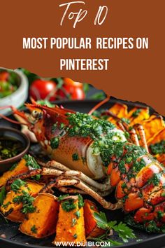 the top 10 most popular recipes on pinterest, including lobsters and potatoes