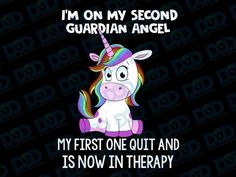 an image of a unicorn saying i'm on my second guardian angel