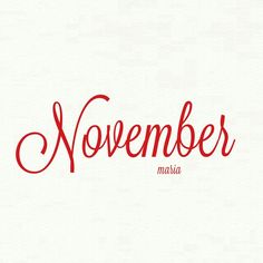 the word november written in cursive writing on a white background with red ink