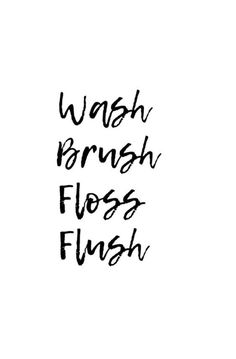 the words wash, brush, flosst and flush are in black ink