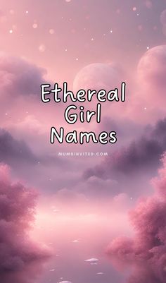 there is a pink sky with clouds and the words ether girl names