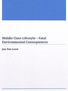 Middle Class Lifestyle: Fatal Environmental Consequences Middle Class Lifestyle, Our Environment, Middle Class, The Common, Memoirs, Life Style, Daily Life, Ritual, Lifestyle