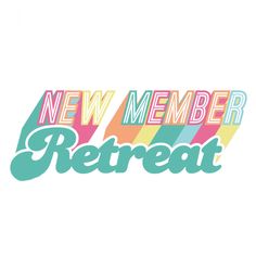 the words new member retreat are painted in bright colors