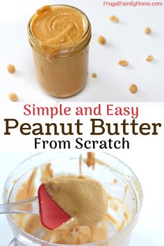 peanut butter in a glass jar with a spoon full of peanut butter and the words simple and easy peanut butter from scratch