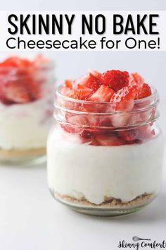 two small mason jars filled with cheesecake and strawberries, text says skinnyy no bake cheesecake for one