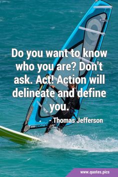 a person windsurfing in the ocean with a quote about what to do