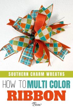 an orange and green bow with the words southern charm wreaths how to multi - color ribbon