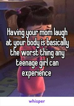 a girl with her head in her hands and the words having your mom laugh at your body is basically the worst thing any teenage girl can experience