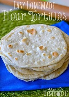 three homemade flour tortillas stacked on top of each other with text overlay that reads easy homemade flour tortillas